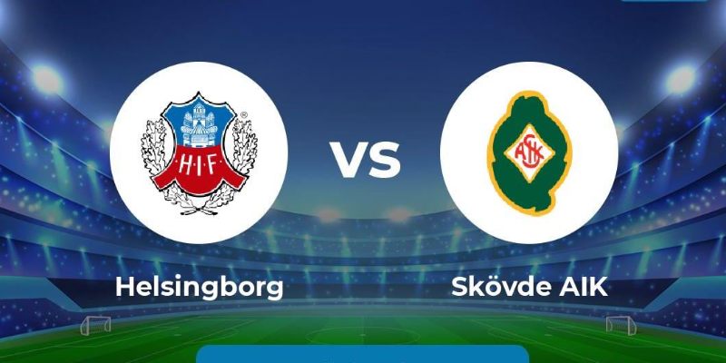 Helsingborgs vs Skovde AIK - Đọc vị kèo 00h00 23/05/2024