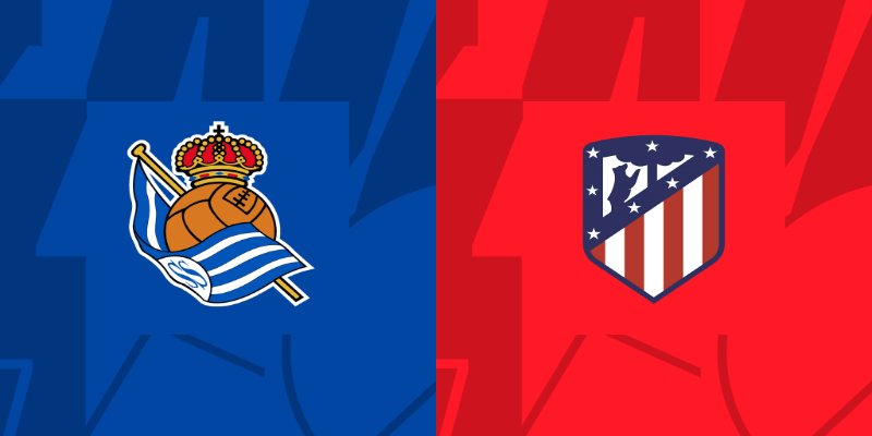 Real Sociedad vs Atletico Madrid - Đọc vị kèo 21h15 25/05/2024